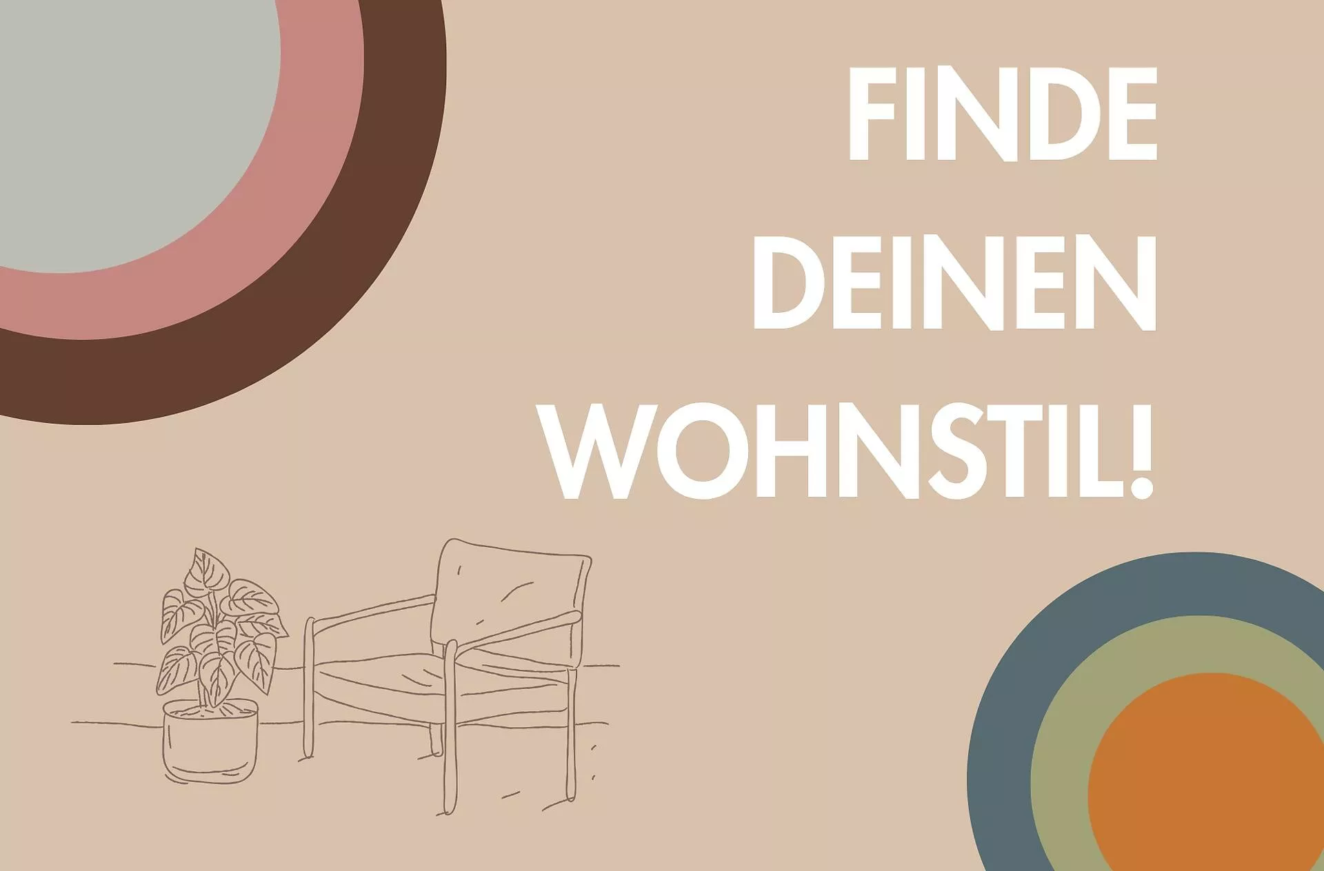 Grafischer Header mit Schriftzug „Finde deinen Wohnstil“, minimalistischer Illustration eines Stuhls und einer Pflanze sowie farbigen Kreiselementen in Beige, Braun und Grün