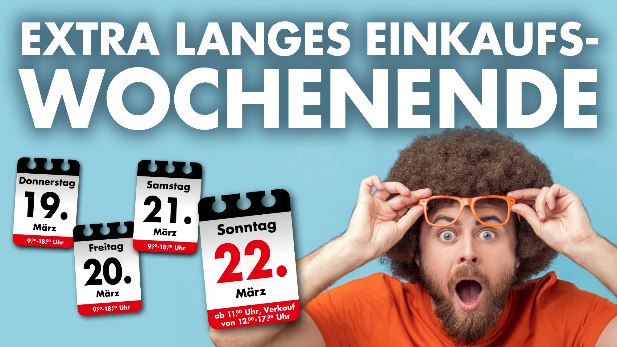 EXTRA LANGES EINKAUFSWOCHENENDE! (19.03. - 22.03.2026)
