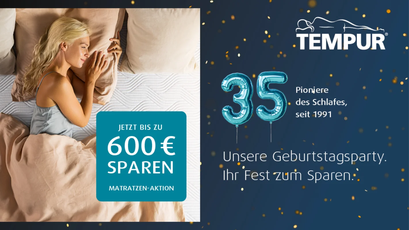 TEMPUR FEIERT 35 JAHRE - JETZT SPAREN!