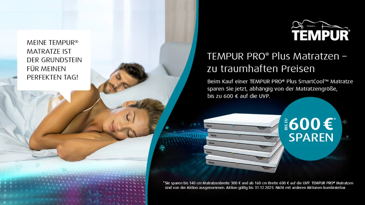 Werbung für TEMPUR PRO Plus Matratzen mit SmartCool-Technologie. Aktion: bis zu 600 € sparen.