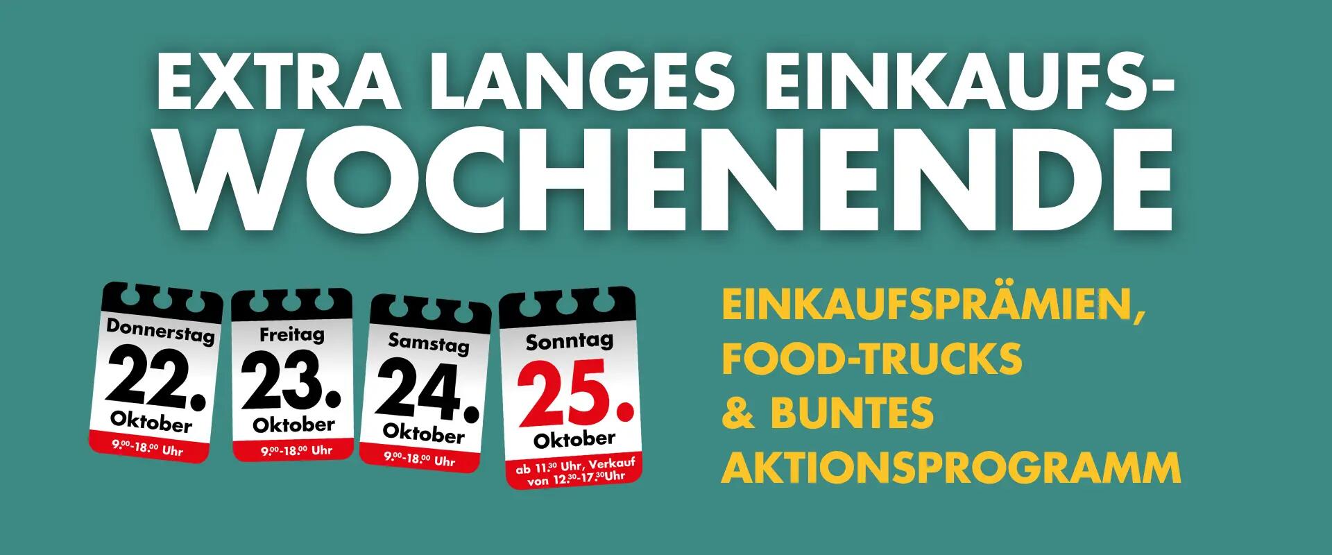 EXTRA LANGES EINKAUFSWOCHENENDE! (22.10. - 25.10.2026)